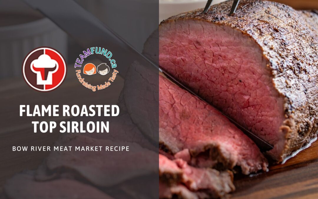 Flame Roasted Top Sirloin - Bow River Meat Market Recipe